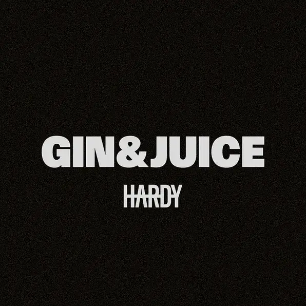 HARDY – Gin and Juice